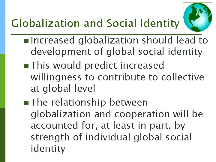 Globalization and Social Identity n Increased globalization should lead to development of global social