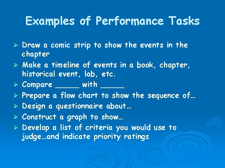 Examples of Performance Tasks Ø Ø Ø Ø Draw a comic strip to show