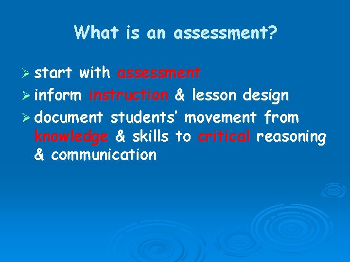 What is an assessment? Ø start with assessment Ø inform instruction & lesson design
