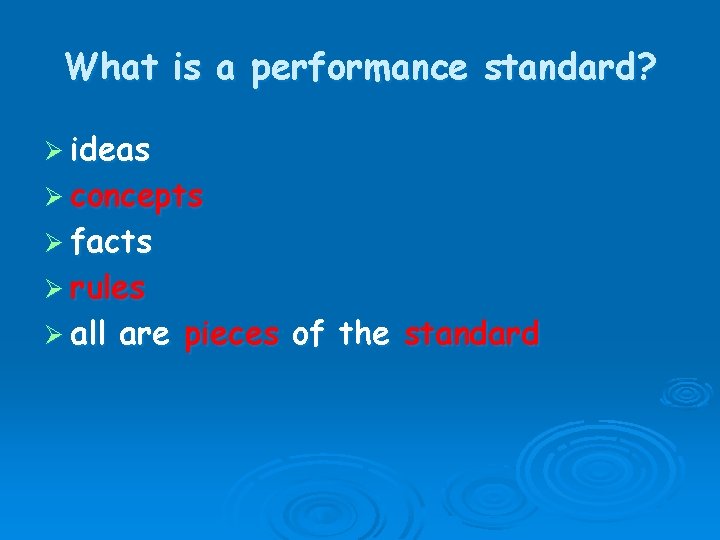 What is a performance standard? Ø ideas Ø concepts Ø facts Ø rules Ø