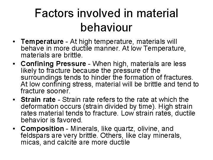 Factors involved in material behaviour • Temperature - At high temperature, materials will behave