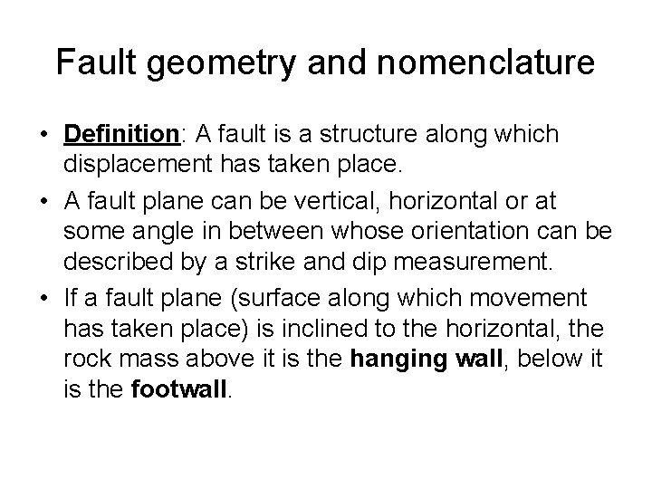 Fault geometry and nomenclature • Definition: A fault is a structure along which displacement