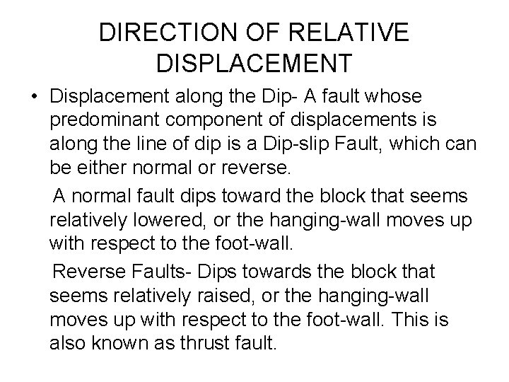 DIRECTION OF RELATIVE DISPLACEMENT • Displacement along the Dip- A fault whose predominant component