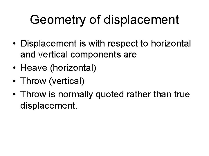 Geometry of displacement • Displacement is with respect to horizontal and vertical components are
