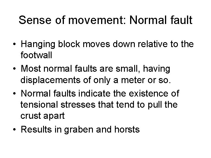 Sense of movement: Normal fault • Hanging block moves down relative to the footwall