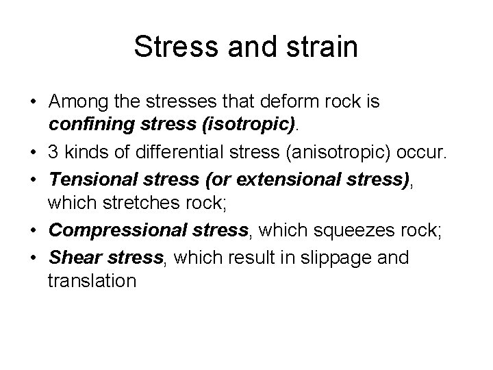 Stress and strain • Among the stresses that deform rock is confining stress (isotropic).