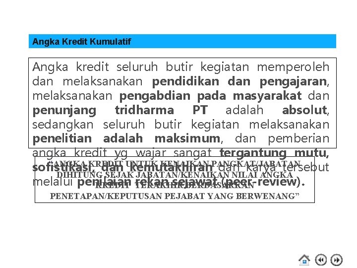 Angka Kredit Kumulatif Angka kredit seluruh butir kegiatan memperoleh dan melaksanakan pendidikan dan pengajaran,