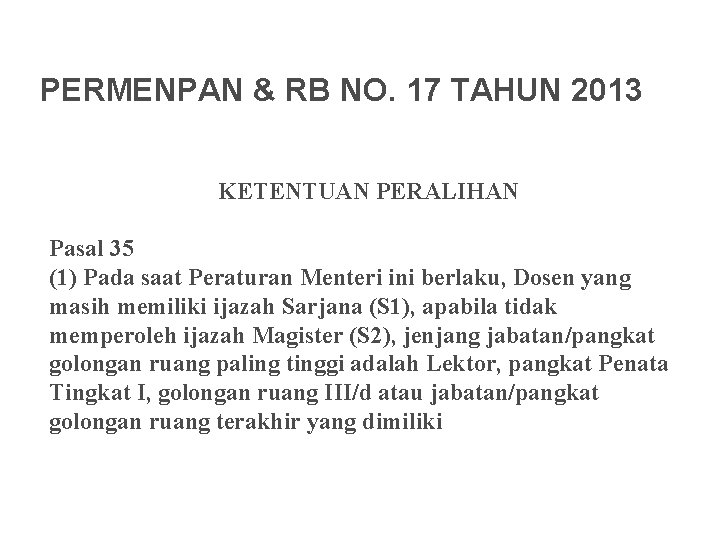 PERMENPAN & RB NO. 17 TAHUN 2013 KETENTUAN PERALIHAN Pasal 35 (1) Pada saat