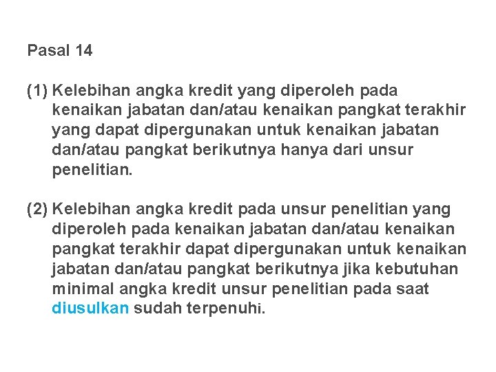 Pasal 14 (1) Kelebihan angka kredit yang diperoleh pada kenaikan jabatan dan/atau kenaikan pangkat