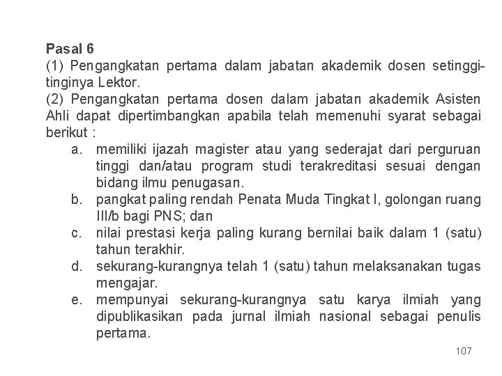 Pasal 6 (1) Pengangkatan pertama dalam jabatan akademik dosen setinggitinginya Lektor. (2) Pengangkatan pertama