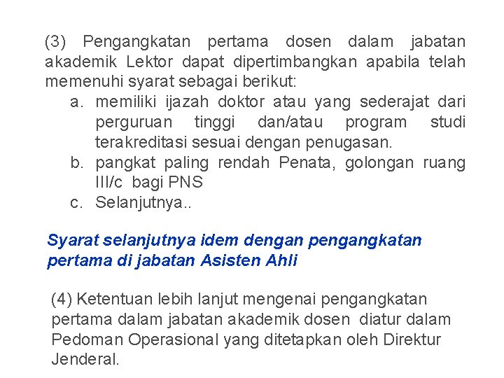 (3) Pengangkatan pertama dosen dalam jabatan akademik Lektor dapat dipertimbangkan apabila telah memenuhi syarat