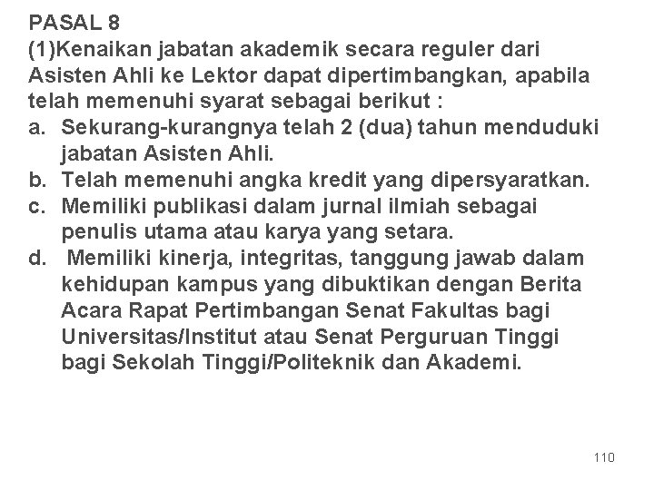 PASAL 8 (1)Kenaikan jabatan akademik secara reguler dari Asisten Ahli ke Lektor dapat dipertimbangkan,