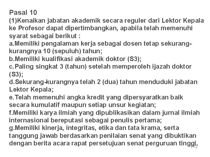 Pasal 10 (1)Kenaikan jabatan akademik secara reguler dari Lektor Kepala ke Profesor dapat dipertimbangkan,