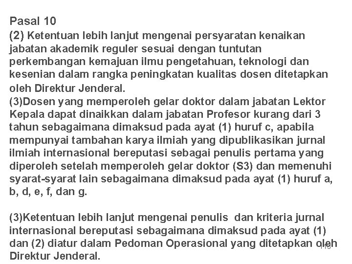 Pasal 10 (2) Ketentuan lebih lanjut mengenai persyaratan kenaikan jabatan akademik reguler sesuai dengan