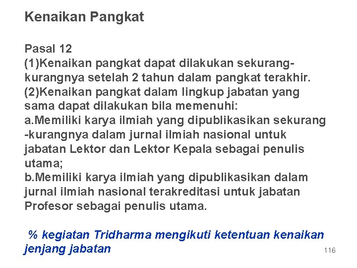 Kenaikan Pangkat Pasal 12 (1)Kenaikan pangkat dapat dilakukan sekurangnya setelah 2 tahun dalam pangkat