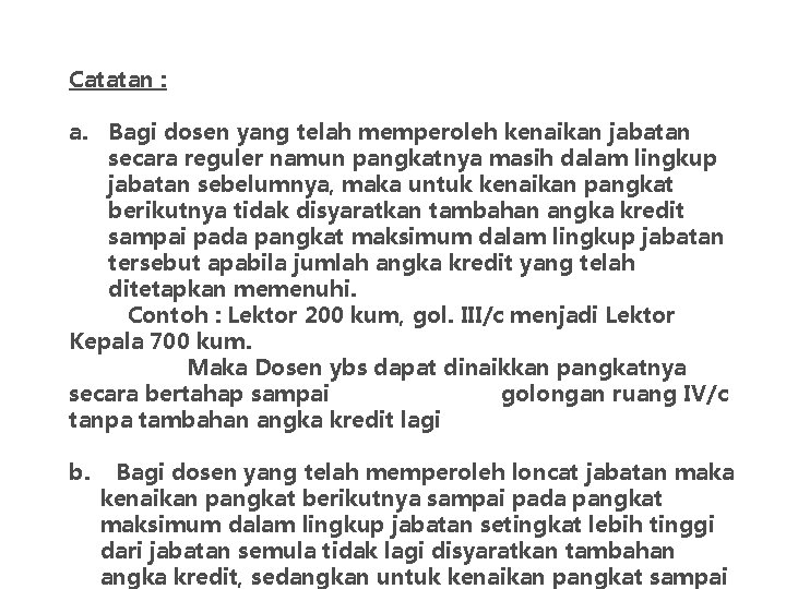 Catatan : a. Bagi dosen yang telah memperoleh kenaikan jabatan secara reguler namun pangkatnya