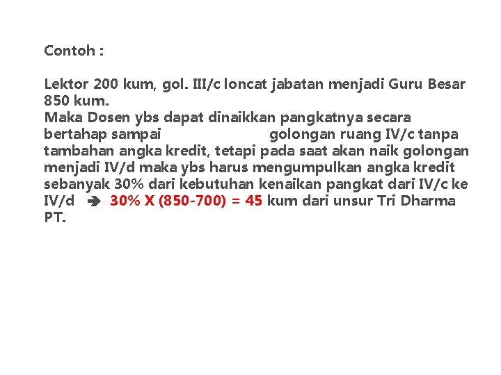 Contoh : Lektor 200 kum, gol. III/c loncat jabatan menjadi Guru Besar 850 kum.