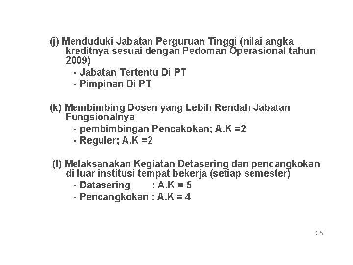 (j) Menduduki Jabatan Perguruan Tinggi (nilai angka kreditnya sesuai dengan Pedoman Operasional tahun 2009)