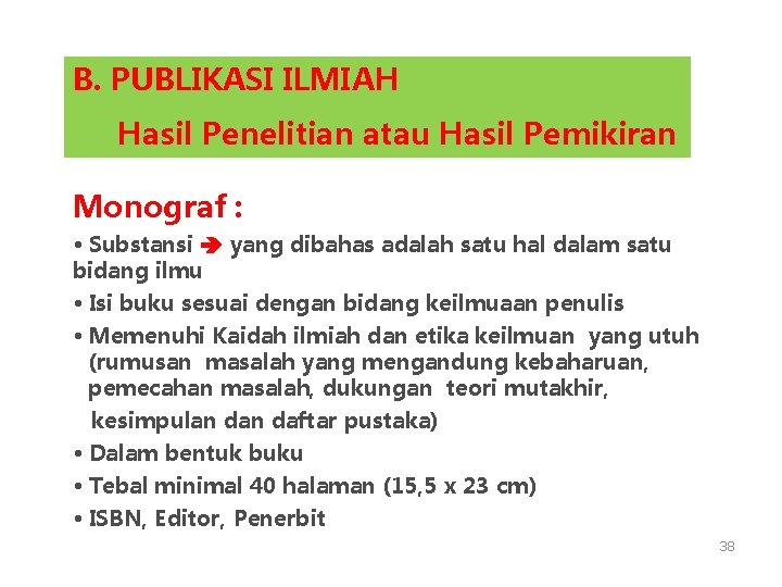 B. PUBLIKASI ILMIAH Hasil Penelitian atau Hasil Pemikiran Monograf : • Substansi yang dibahas