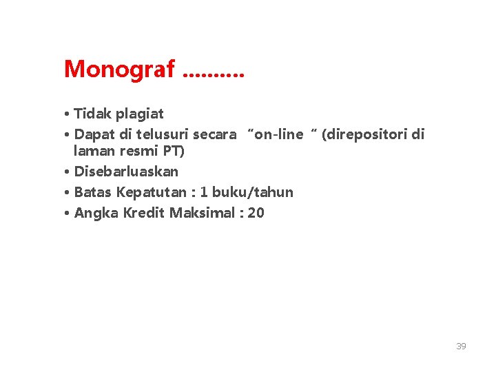 Monograf. . • Tidak plagiat • Dapat di telusuri secara “on-line“ (direpositori di laman