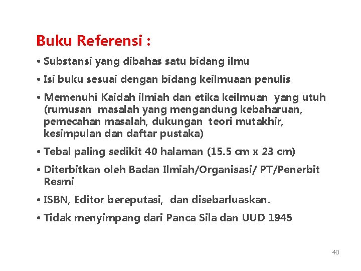 Buku Referensi : • Substansi yang dibahas satu bidang ilmu • Isi buku sesuai