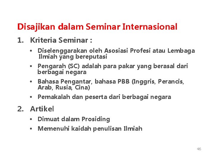 Disajikan dalam Seminar Internasional 1. Kriteria Seminar : • Diselenggarakan oleh Asosiasi Profesi atau