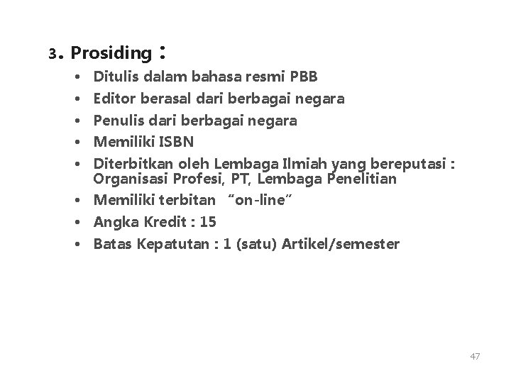 3 . Prosiding : • • • Ditulis dalam bahasa resmi PBB Editor berasal