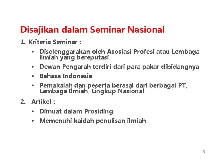 Disajikan dalam Seminar Nasional 1. Kriteria Seminar : • Diselenggarakan oleh Asosiasi Profesi atau