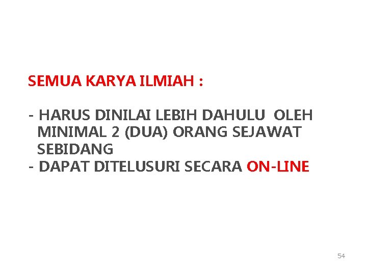 SEMUA KARYA ILMIAH : - HARUS DINILAI LEBIH DAHULU OLEH MINIMAL 2 (DUA) ORANG