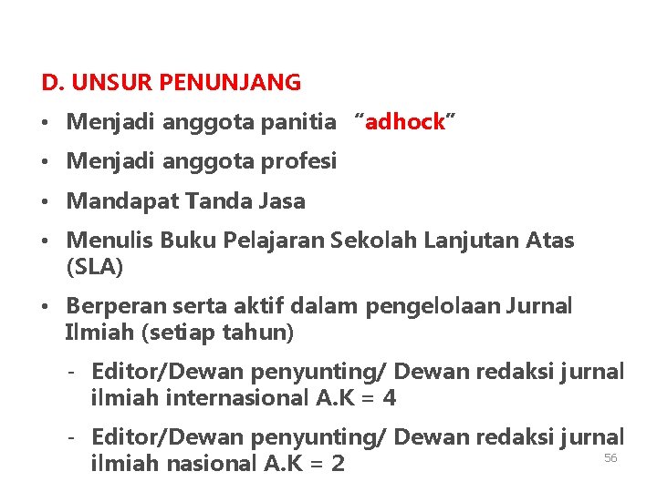 D. UNSUR PENUNJANG • Menjadi anggota panitia “adhock” • Menjadi anggota profesi • Mandapat