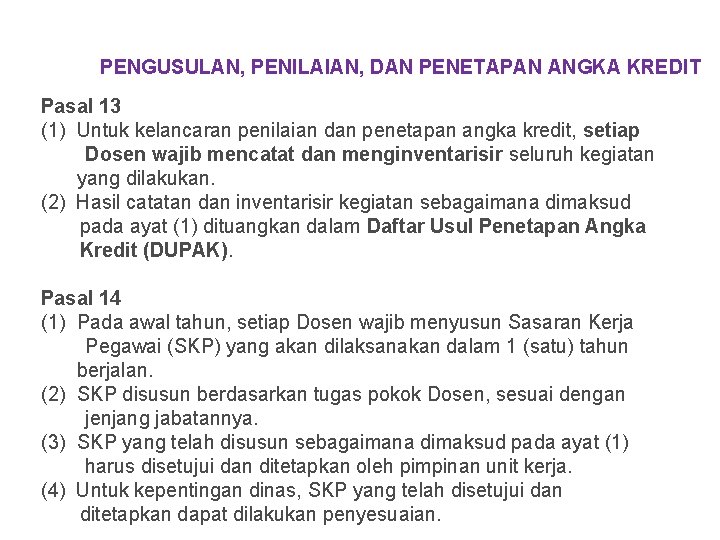 PENGUSULAN, PENILAIAN, DAN PENETAPAN ANGKA KREDIT Pasal 13 (1) Untuk kelancaran penilaian dan penetapan