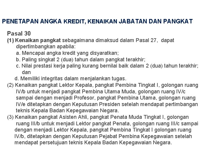 PENETAPAN ANGKA KREDIT, KENAIKAN JABATAN DAN PANGKAT Pasal 30 (1) Kenaikan pangkat sebagaimana dimaksud