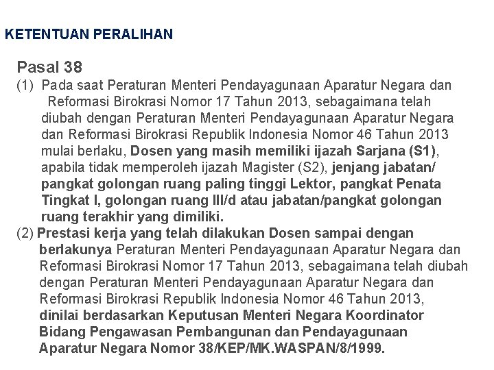 KETENTUAN PERALIHAN Pasal 38 (1) Pada saat Peraturan Menteri Pendayagunaan Aparatur Negara dan Reformasi