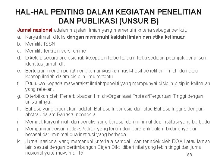 HAL-HAL PENTING DALAM KEGIATAN PENELITIAN DAN PUBLIKASI (UNSUR B) Jurnal nasional adalah majalah ilmiah