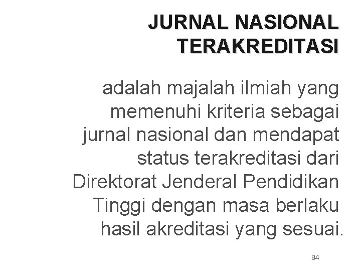 JURNAL NASIONAL TERAKREDITASI adalah majalah ilmiah yang memenuhi kriteria sebagai jurnal nasional dan mendapat