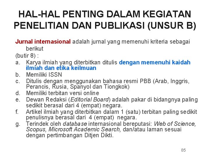 HAL-HAL PENTING DALAM KEGIATAN PENELITIAN DAN PUBLIKASI (UNSUR B) Jurnal internasional adalah jurnal yang