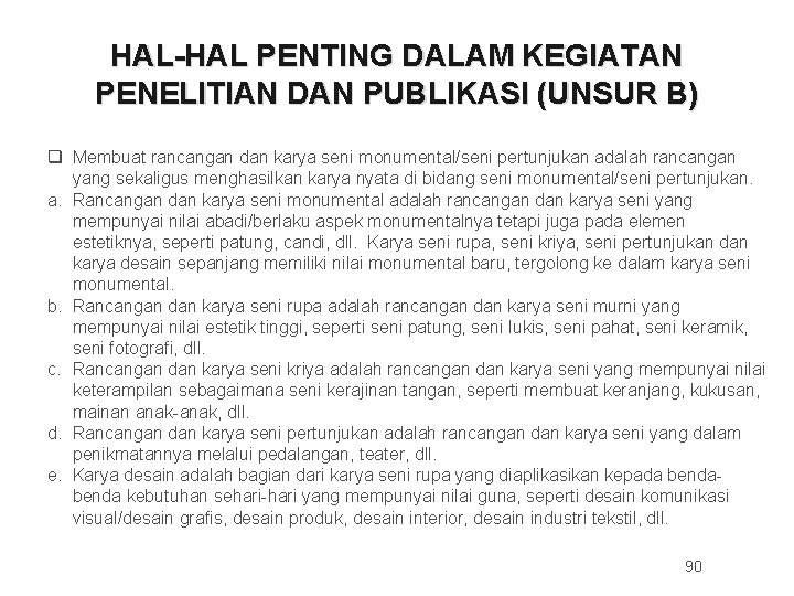 HAL-HAL PENTING DALAM KEGIATAN PENELITIAN DAN PUBLIKASI (UNSUR B) q Membuat rancangan dan karya