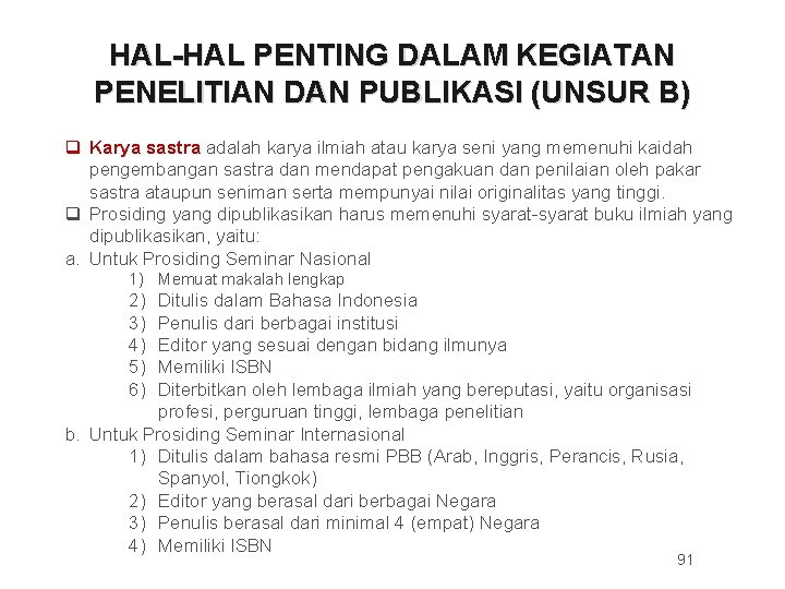 HAL-HAL PENTING DALAM KEGIATAN PENELITIAN DAN PUBLIKASI (UNSUR B) q Karya sastra adalah karya