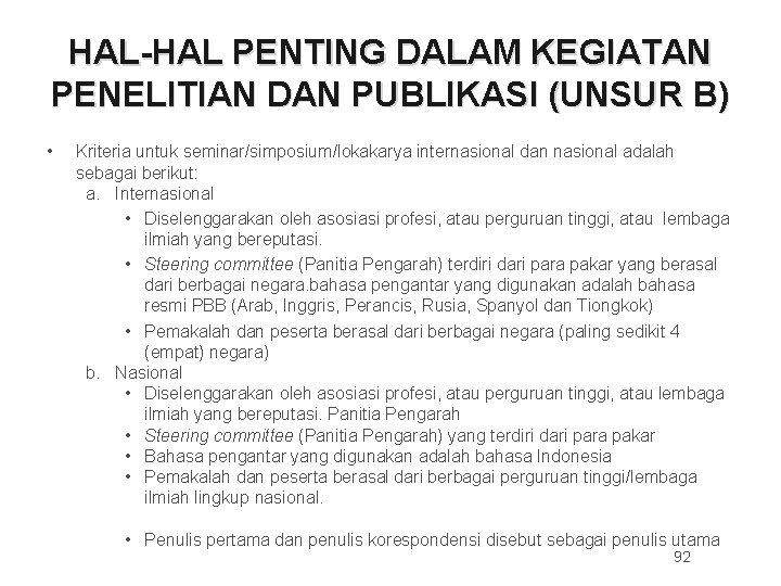 HAL-HAL PENTING DALAM KEGIATAN PENELITIAN DAN PUBLIKASI (UNSUR B) • Kriteria untuk seminar/simposium/lokakarya internasional