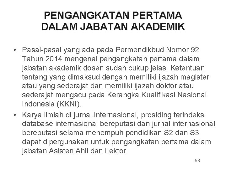 PENGANGKATAN PERTAMA DALAM JABATAN AKADEMIK • Pasal-pasal yang ada pada Permendikbud Nomor 92 Tahun