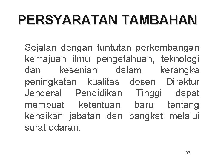 PERSYARATAN TAMBAHAN Sejalan dengan tuntutan perkembangan kemajuan ilmu pengetahuan, teknologi dan kesenian dalam kerangka