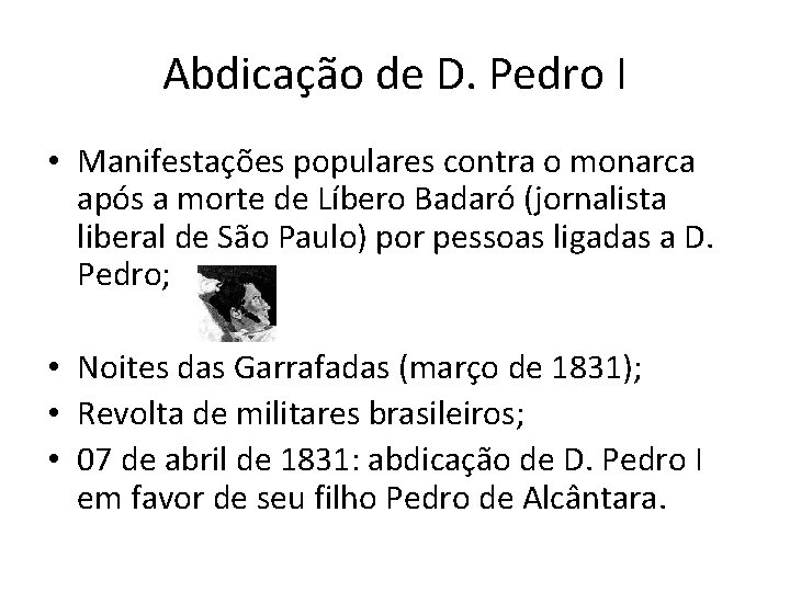 Abdicação de D. Pedro I • Manifestações populares contra o monarca após a morte
