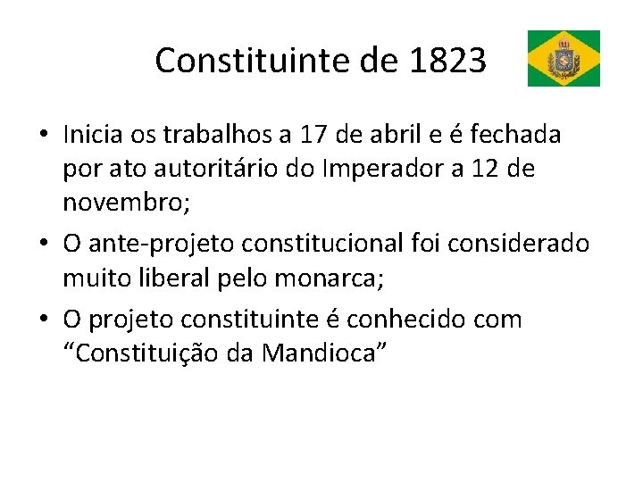 Constituinte de 1823 • Inicia os trabalhos a 17 de abril e é fechada