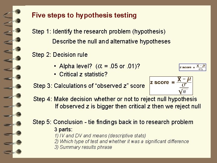 Five steps to hypothesis testing Step 1: Identify the research problem (hypothesis) Describe the