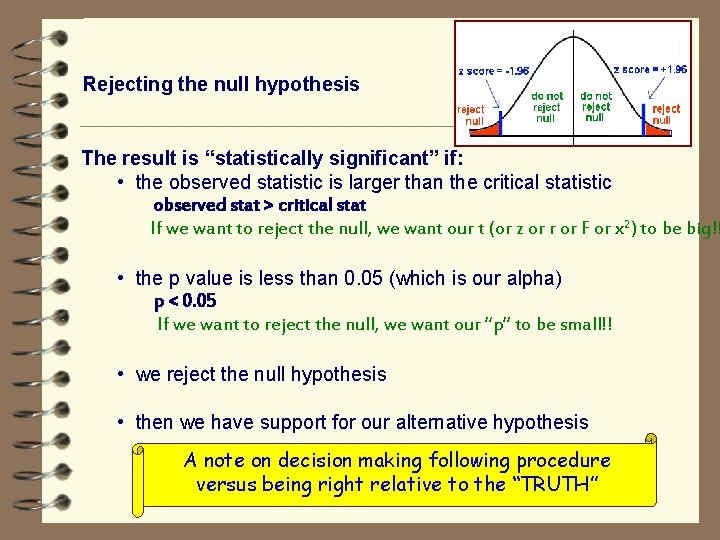 Rejecting the null hypothesis The result is “statistically significant” if: • the observed statistic