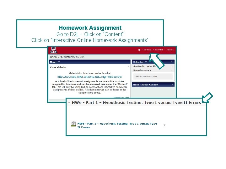 . Homework Assignment Go to D 2 L - Click on “Content” Click on