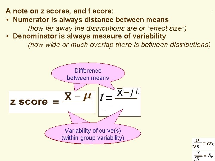 . . A note on z scores, and t score: • Numerator is always