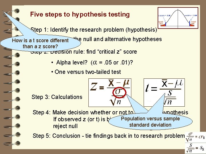 Five steps to hypothesis testing Step 1: Identify the research problem (hypothesis) How is