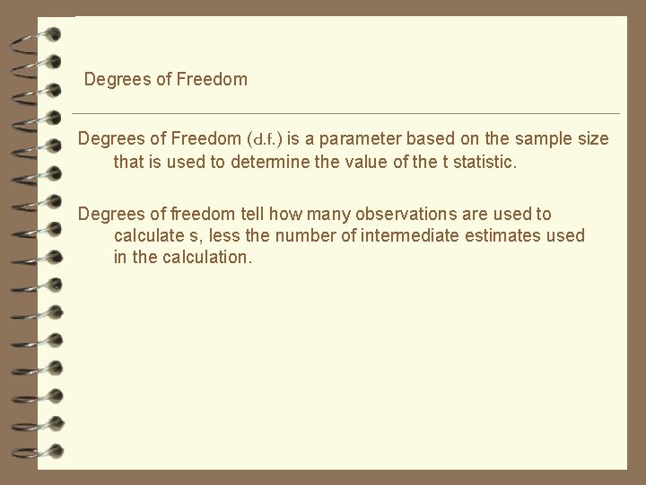 Degrees of Freedom (d. f. ) is a parameter based on the sample size