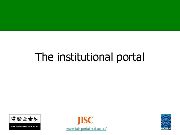 The institutional portal www. fair-portal. hull. ac. uk/ 